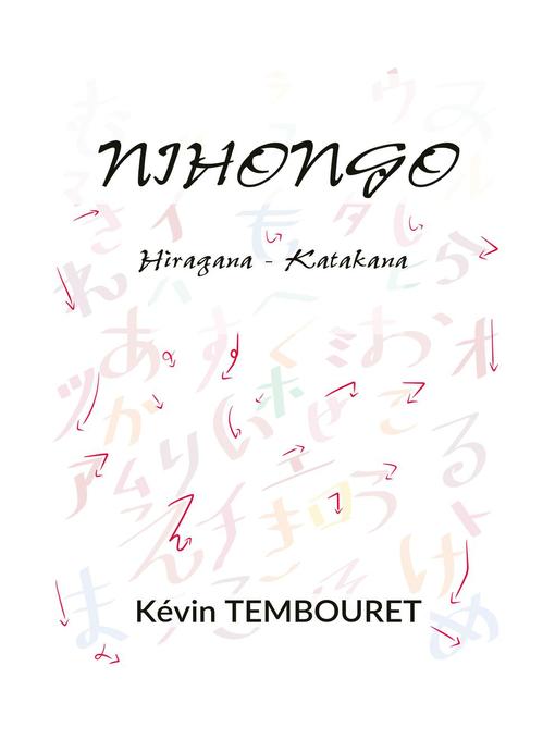 Title details for Imparare la scrittura giapponese--Scrivere Hiragana e Katakana by kevin tembouret - Available
